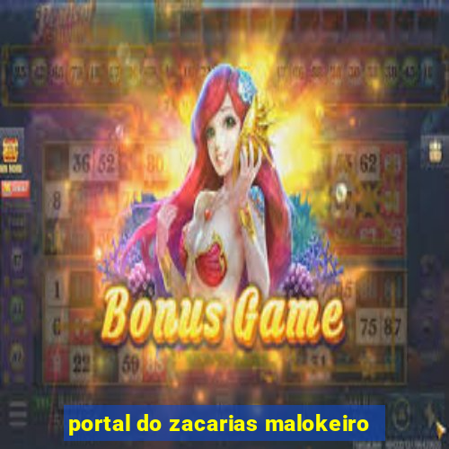 portal do zacarias malokeiro